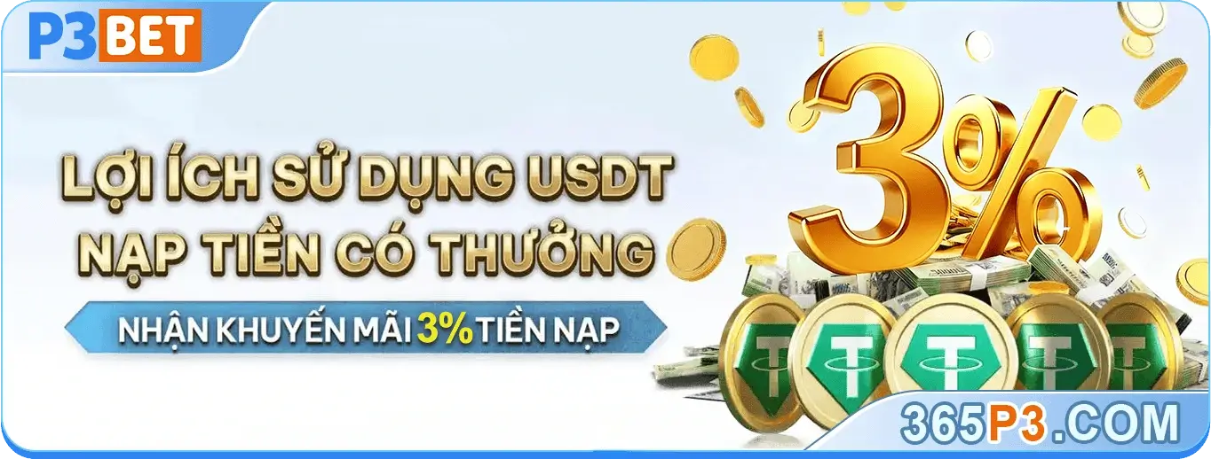 P3vip99 Nạp tiền USDT nhận thưởng thêm 3% tiền nạp
