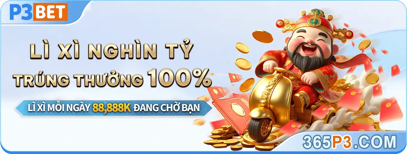 P3vip99 Lì xì nghìn tỷ trúng thưởng 100%